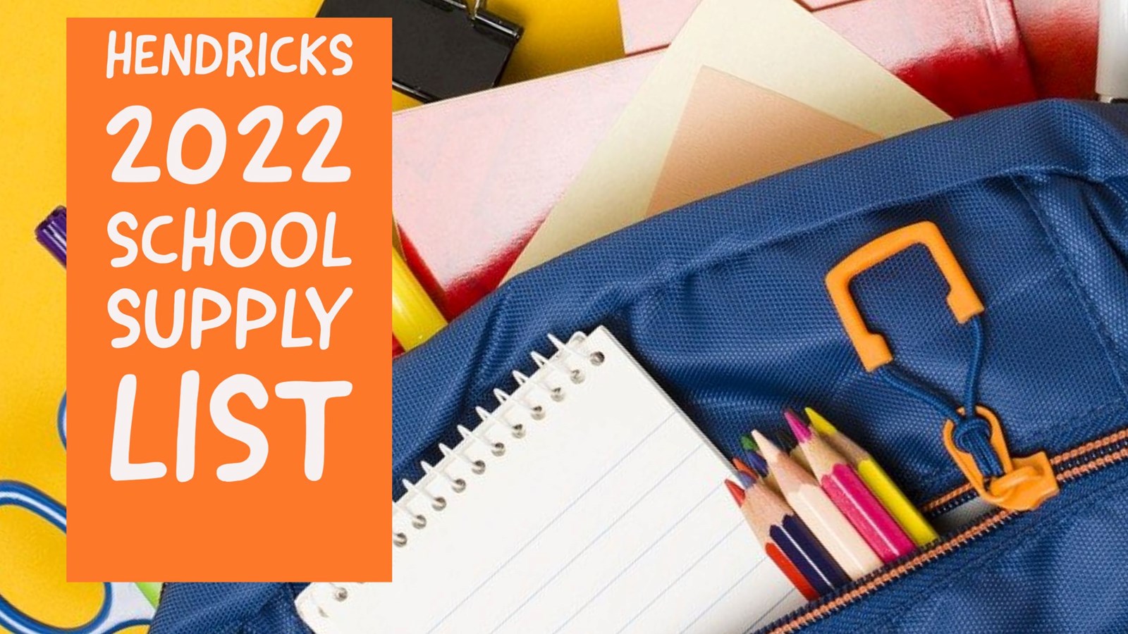 colorful student backpack filled with supplies plus text stating Hendricks 2022 school supply list